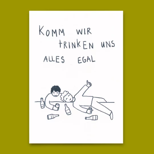 Postkarte "Komm wir trinken uns alles egal"